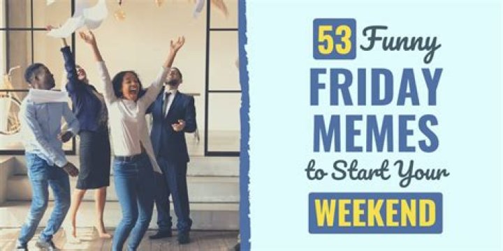Friday Memes to start your fabulous weekend